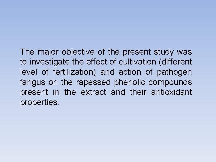 The major objective of the present study was to investigate the effect of cultivation