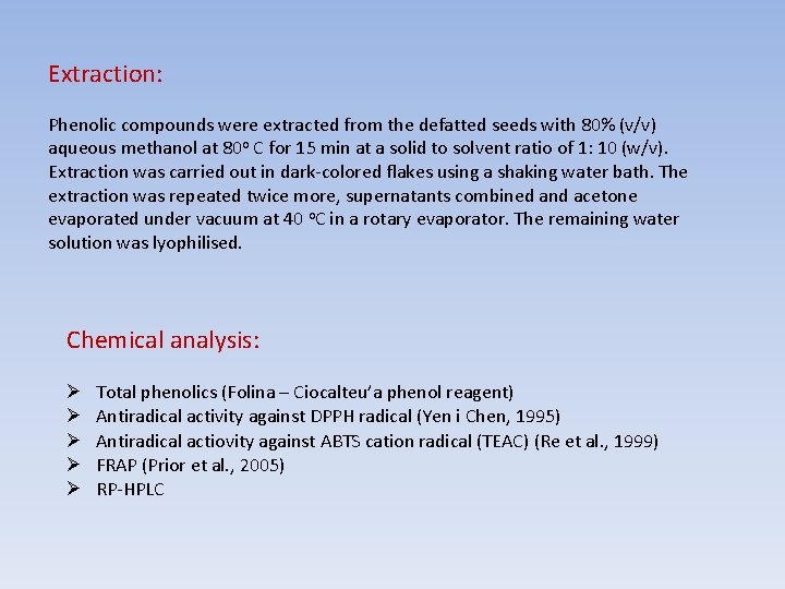 Extraction: Phenolic compounds were extracted from the defatted seeds with 80% (v/v) aqueous methanol