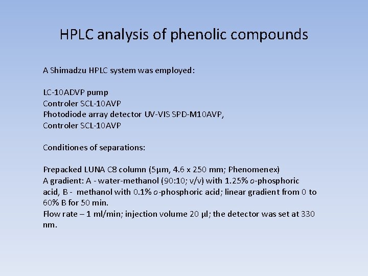 HPLC analysis of phenolic compounds A Shimadzu HPLC system was employed: LC-10 ADVP pump