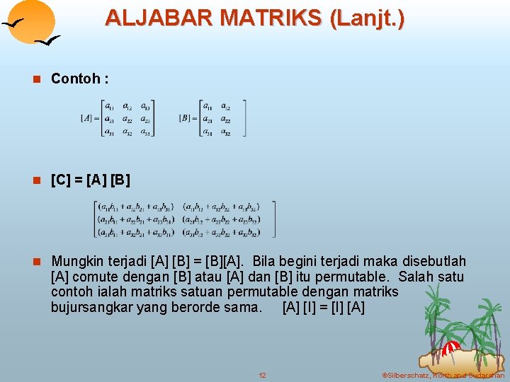 ALJABAR MATRIKS (Lanjt. ) n Contoh : n [C] = [A] [B] n Mungkin