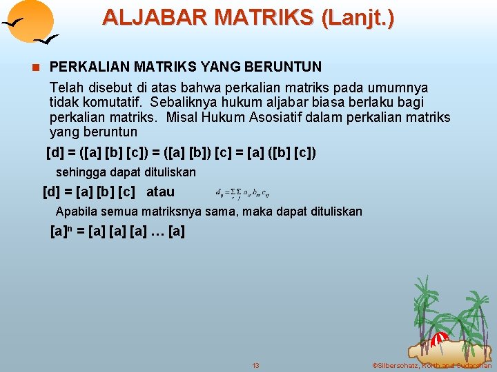 ALJABAR MATRIKS (Lanjt. ) n PERKALIAN MATRIKS YANG BERUNTUN Telah disebut di atas bahwa