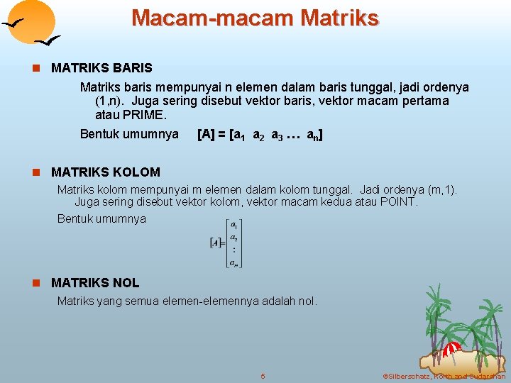 Macam-macam Matriks n MATRIKS BARIS Matriks baris mempunyai n elemen dalam baris tunggal, jadi