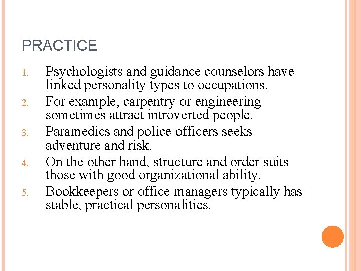 PRACTICE 1. 2. 3. 4. 5. Psychologists and guidance counselors have linked personality types