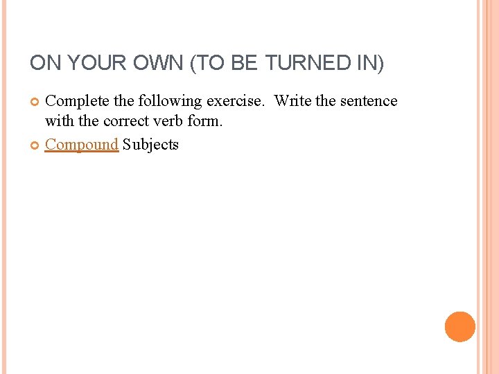 ON YOUR OWN (TO BE TURNED IN) Complete the following exercise. Write the sentence