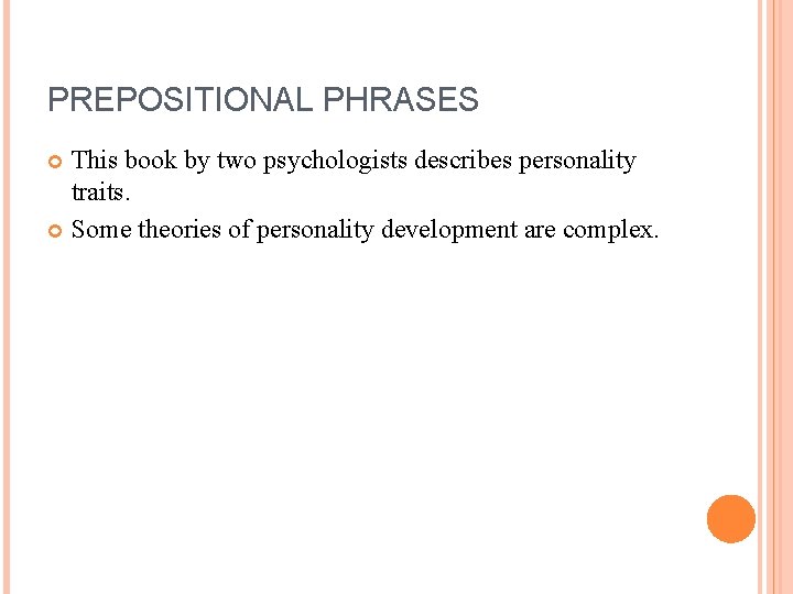 PREPOSITIONAL PHRASES This book by two psychologists describes personality traits. Some theories of personality