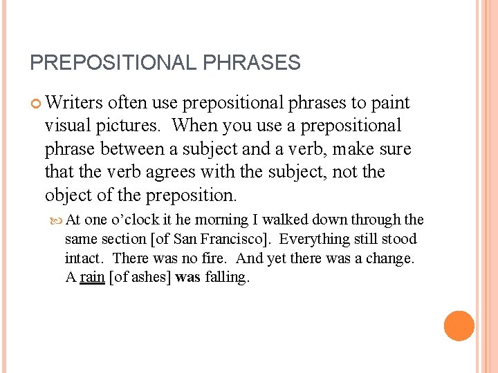 PREPOSITIONAL PHRASES Writers often use prepositional phrases to paint visual pictures. When you use
