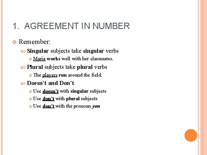 1. AGREEMENT IN NUMBER Remember: Singular Maria works well with her classmates. Plural subjects
