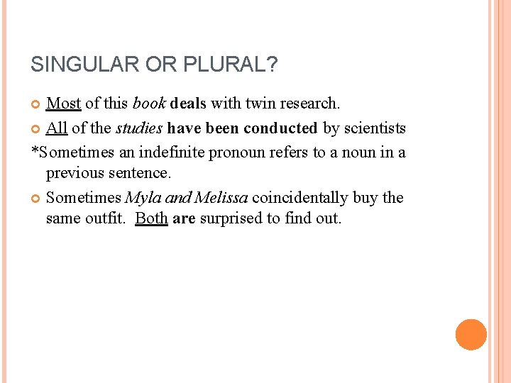 SINGULAR OR PLURAL? Most of this book deals with twin research. All of the