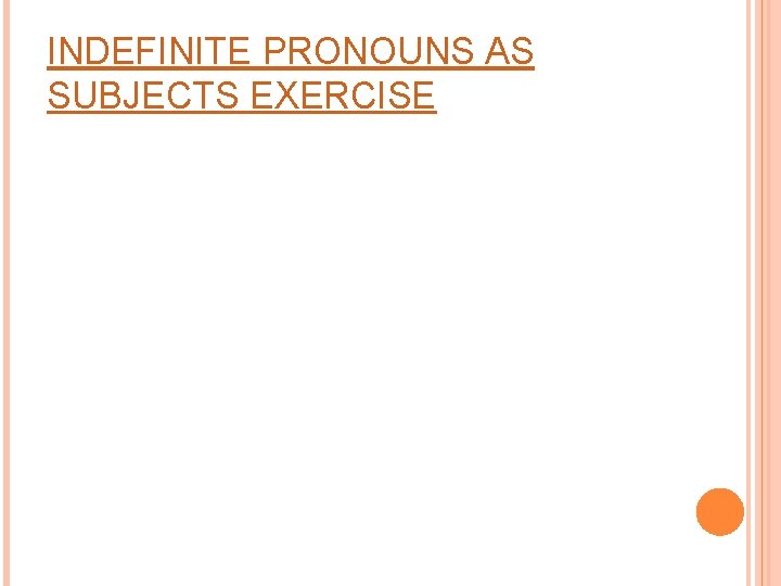 INDEFINITE PRONOUNS AS SUBJECTS EXERCISE 