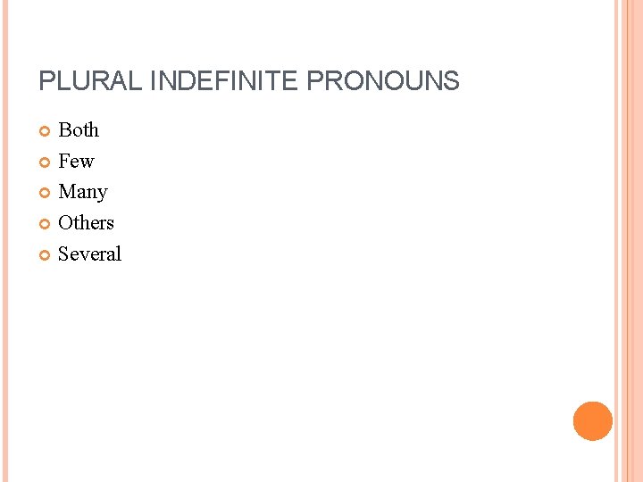 PLURAL INDEFINITE PRONOUNS Both Few Many Others Several 