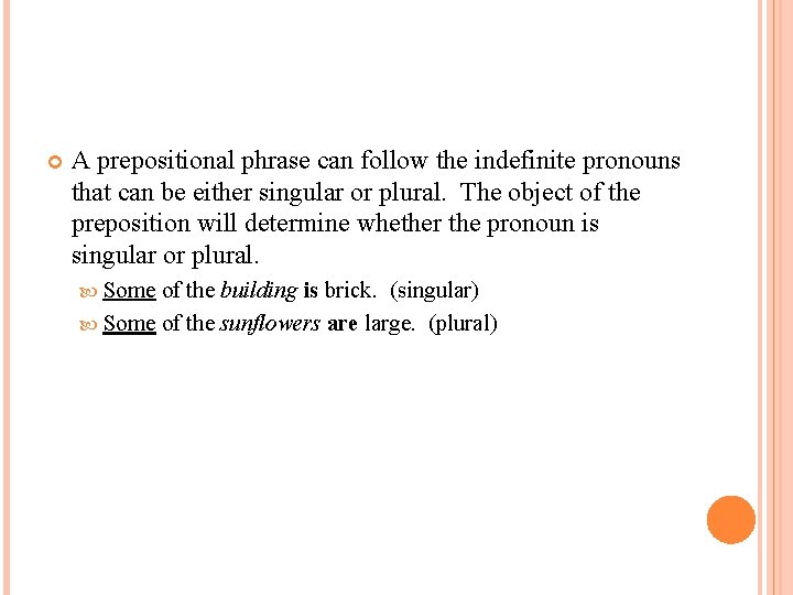  A prepositional phrase can follow the indefinite pronouns that can be either singular