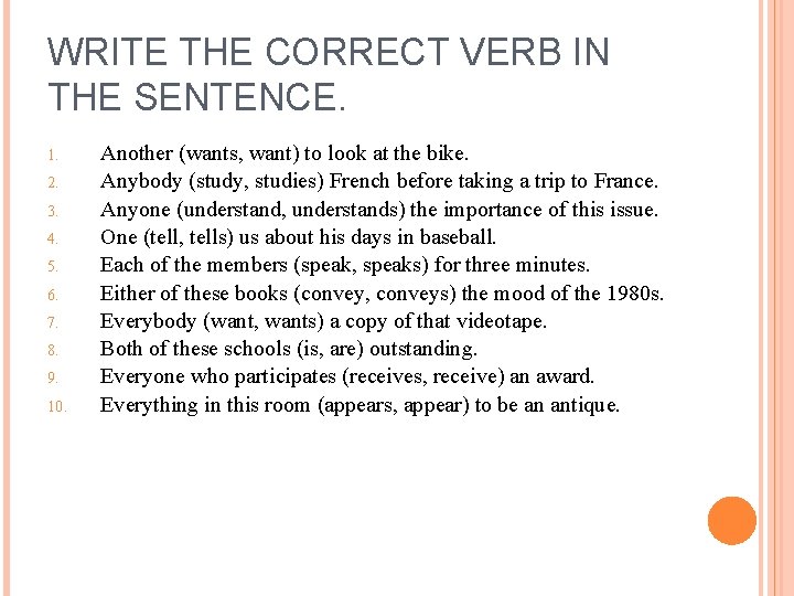 WRITE THE CORRECT VERB IN THE SENTENCE. 1. 2. 3. 4. 5. 6. 7.