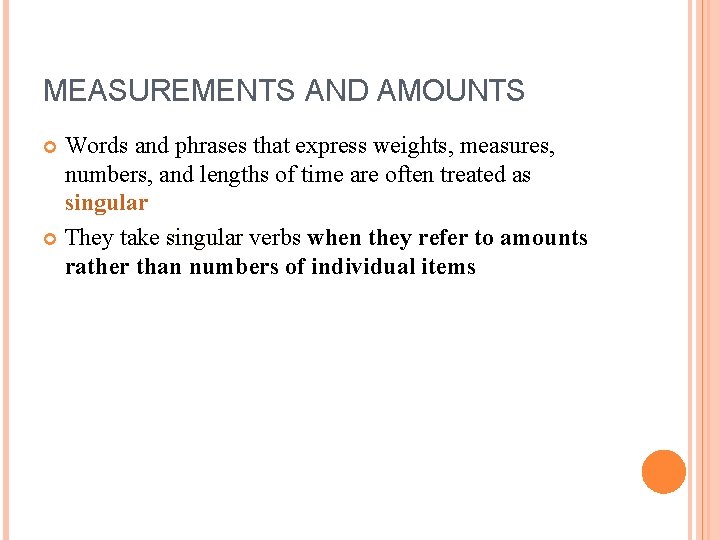 MEASUREMENTS AND AMOUNTS Words and phrases that express weights, measures, numbers, and lengths of