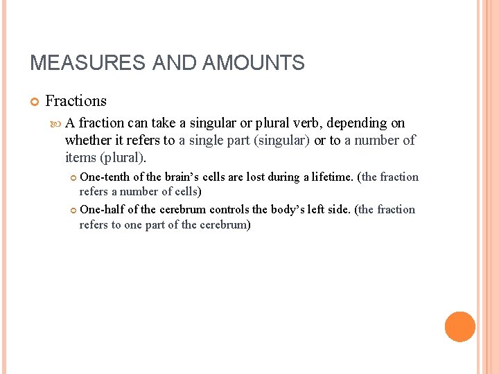 MEASURES AND AMOUNTS Fractions A fraction can take a singular or plural verb, depending