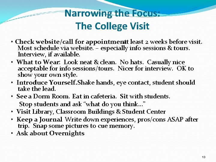 Narrowing the Focus: The College Visit • Check website/call for appointment at least 2