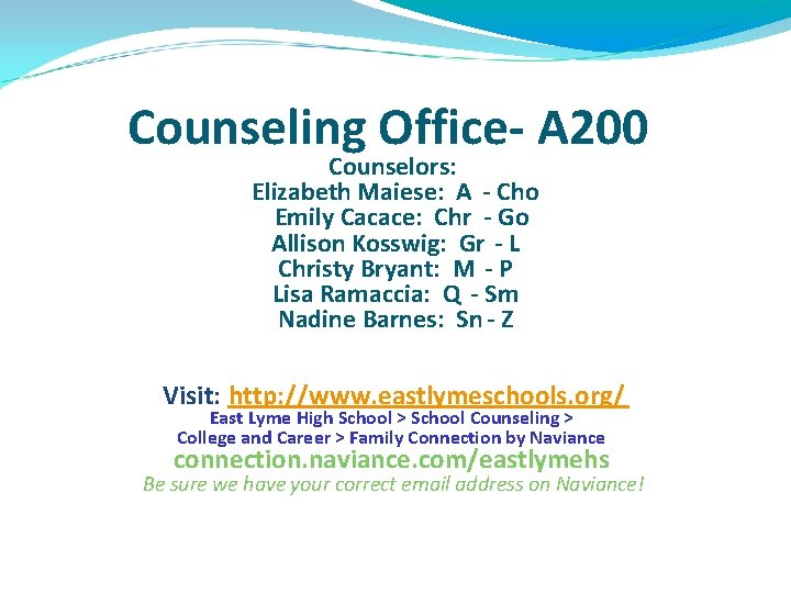 Counseling Office- A 200 Counselors: Elizabeth Maiese: A - Cho Emily Cacace: Chr -