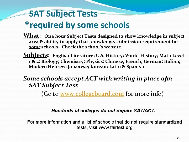 SAT Subject Tests *required by some schools What: One hour Subject Tests designed to