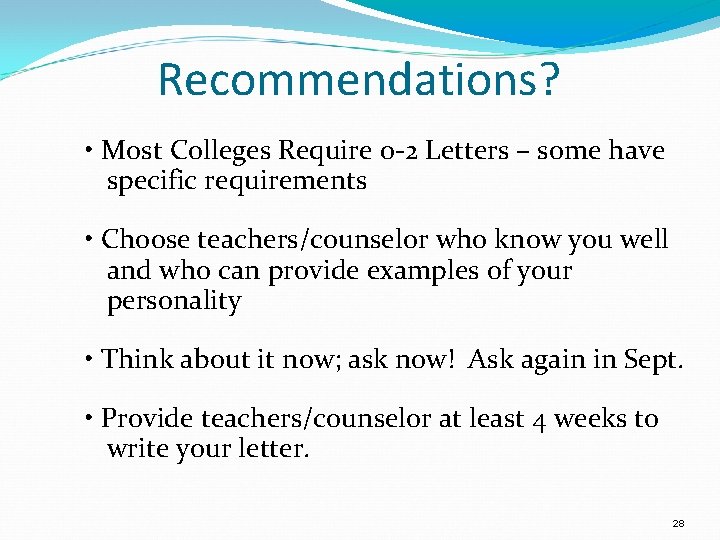  Recommendations? • Most Colleges Require 0 -2 Letters – some have specific requirements