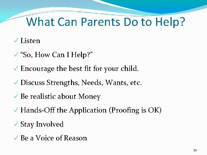 What Can Parents Do to Help? ✓ Listen ✓ “So, How Can I Help?