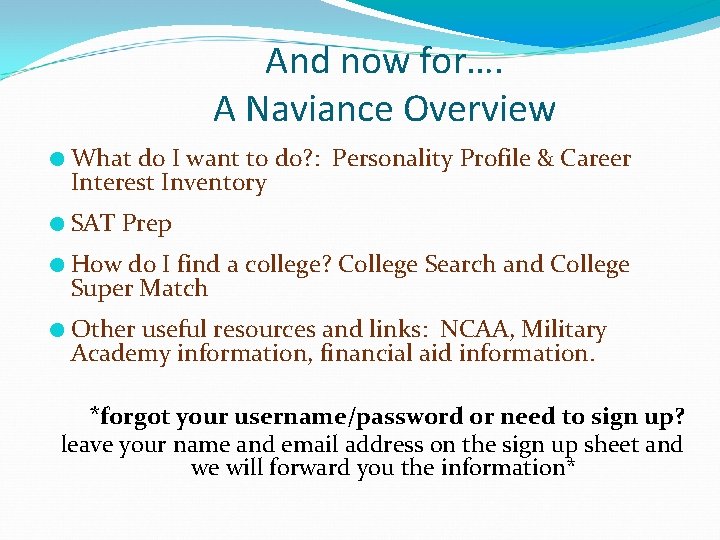 And now for…. A Naviance Overview ● What do I want to do? :