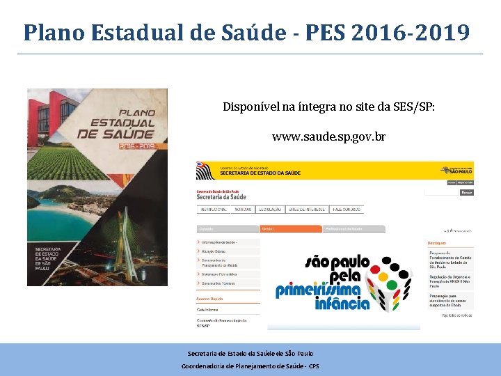 Plano Estadual de Saúde - PES 2016 -2019 Disponível na íntegra no site da