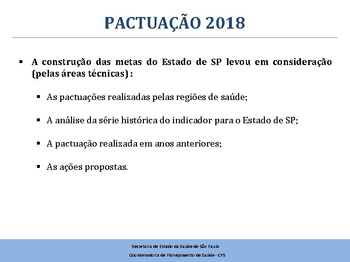 PACTUAÇÃO 2018 § A construção das metas do Estado de SP levou em consideração