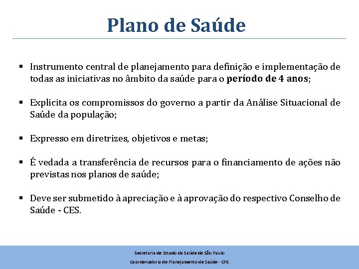 Plano de Saúde § Instrumento central de planejamento para definição e implementação de todas