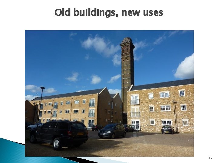 Old buildings, new uses 12 