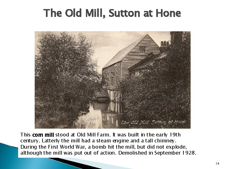 The Old Mill, Sutton at Hone This corn mill stood at Old Mill Farm.