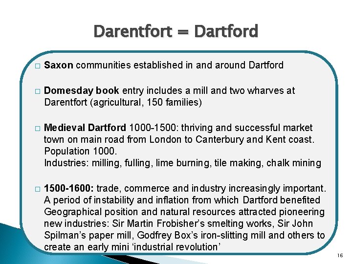 Darentfort = Dartford � Saxon communities established in and around Dartford � Domesday book