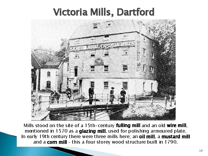 Victoria Mills, Dartford Mills stood on the site of a 15 th-century fulling mill