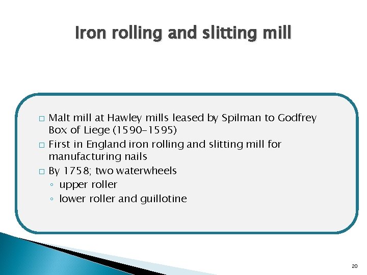 Iron rolling and slitting mill � � � Malt mill at Hawley mills leased