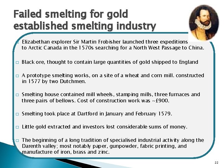 Failed smelting for gold established smelting industry � � Elizabethan explorer Sir Martin Frobisher
