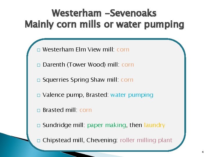 Westerham -Sevenoaks Mainly corn mills or water pumping � Westerham Elm View mill: corn