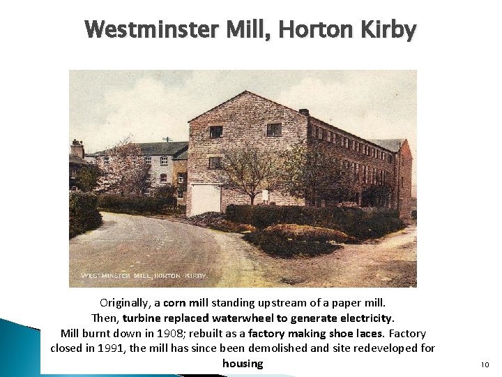 Westminster Mill, Horton Kirby Originally, a corn mill standing upstream of a paper mill.