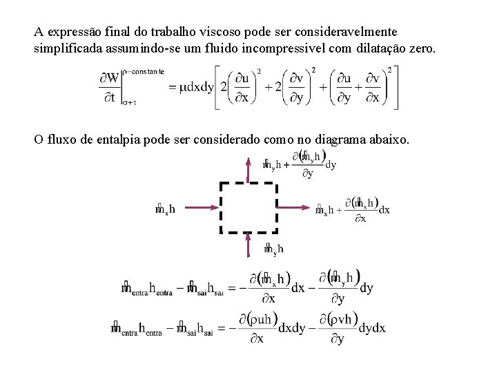 A expressão final do trabalho viscoso pode ser consideravelmente simplificada assumindo-se um fluido incompressivel