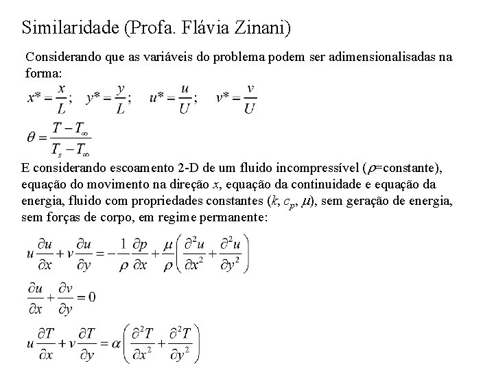 Similaridade (Profa. Flávia Zinani) Considerando que as variáveis do problema podem ser adimensionalisadas na
