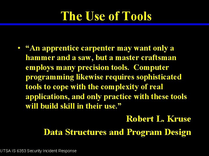 The Use of Tools • “An apprentice carpenter may want only a hammer and