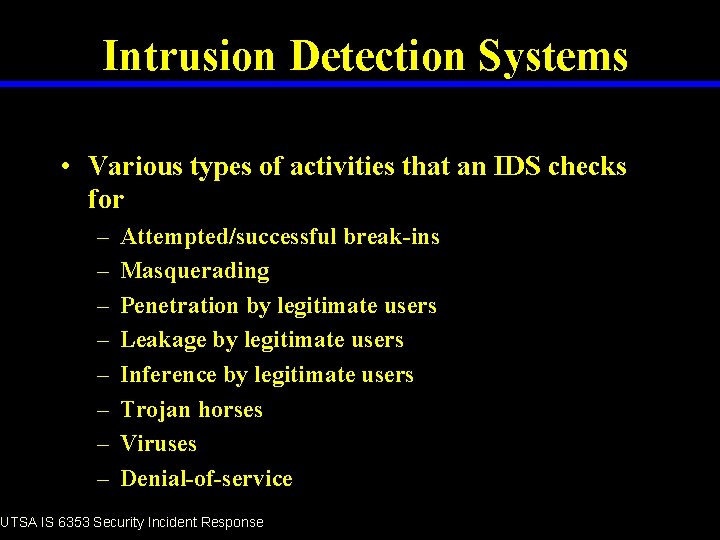 Intrusion Detection Systems • Various types of activities that an IDS checks for –