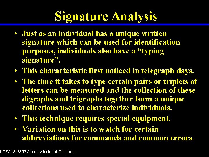 Signature Analysis • Just as an individual has a unique written signature which can