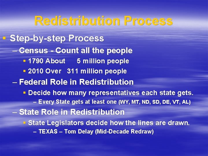 Redistribution Process § Step-by-step Process – Census - Count all the people § 1790