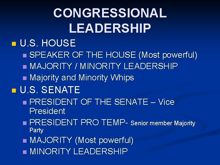 CONGRESSIONAL LEADERSHIP n U. S. HOUSE SPEAKER OF THE HOUSE (Most powerful) n MAJORITY