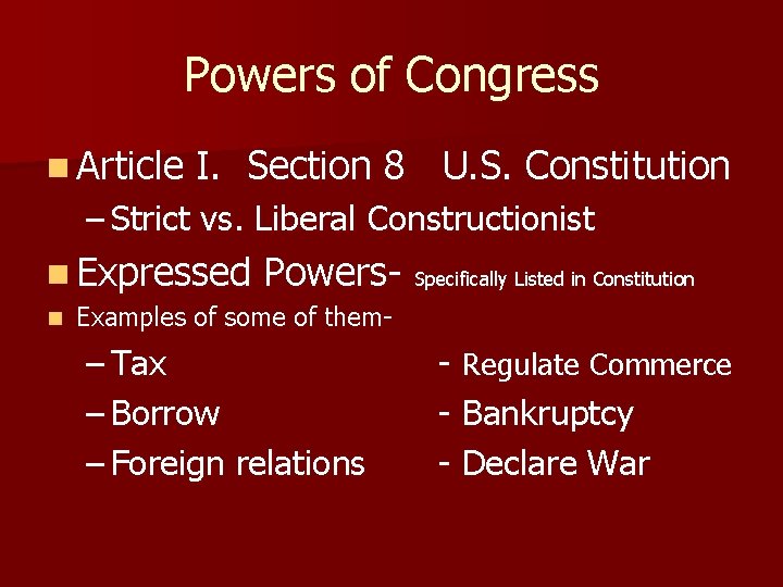 Powers of Congress n Article I. Section 8 U. S. Constitution – Strict vs.