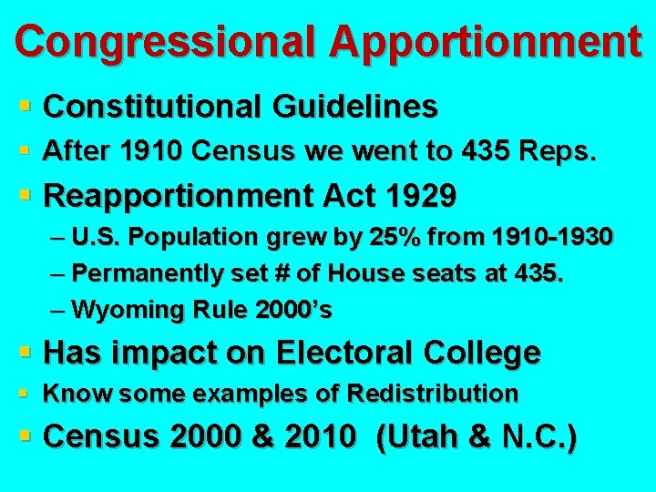 Congressional Apportionment § Constitutional Guidelines § After 1910 Census we went to 435 Reps.