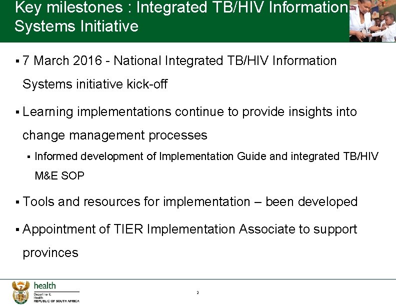 Key milestones : Integrated TB/HIV Information Systems Initiative § 7 March 2016 - National