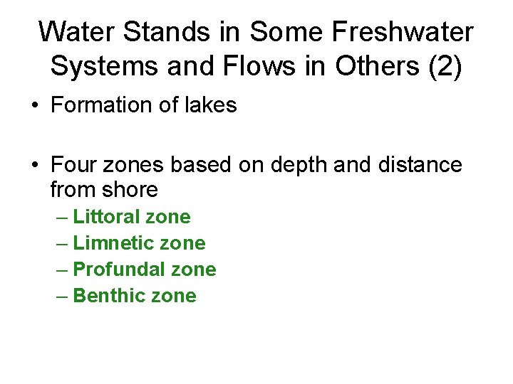 Water Stands in Some Freshwater Systems and Flows in Others (2) • Formation of