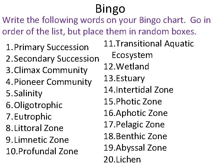 Bingo Write the following words on your Bingo chart. Go in order of the