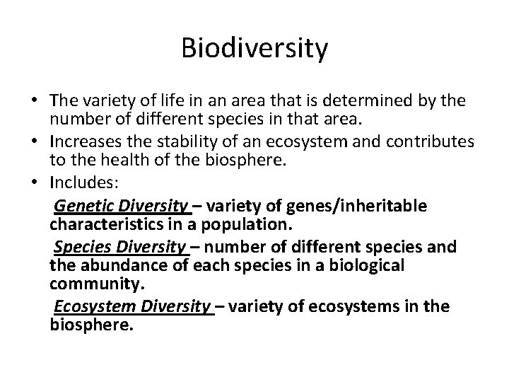 Biodiversity • The variety of life in an area that is determined by the