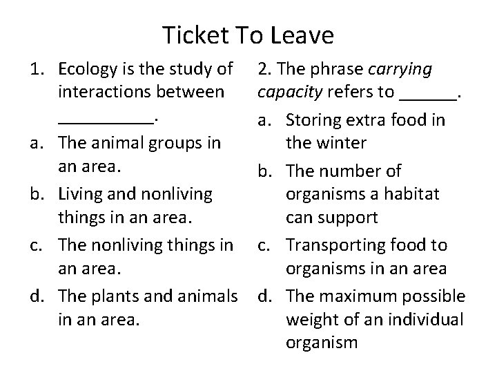 Ticket To Leave 1. Ecology is the study of interactions between _____. a. The