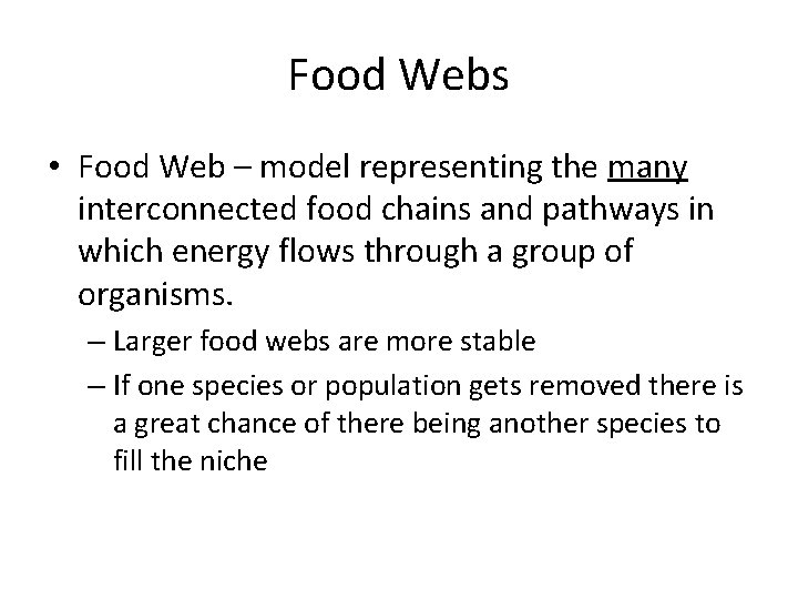 Food Webs • Food Web – model representing the many interconnected food chains and